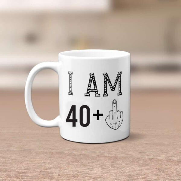 40th birthday gifts for men: “I’m 40 Plus Middle Finger” Coffee Mug