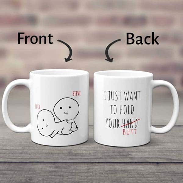 gift ideas for 2nd anniversary: I Just Want To Hold Your Butt Funny Mug