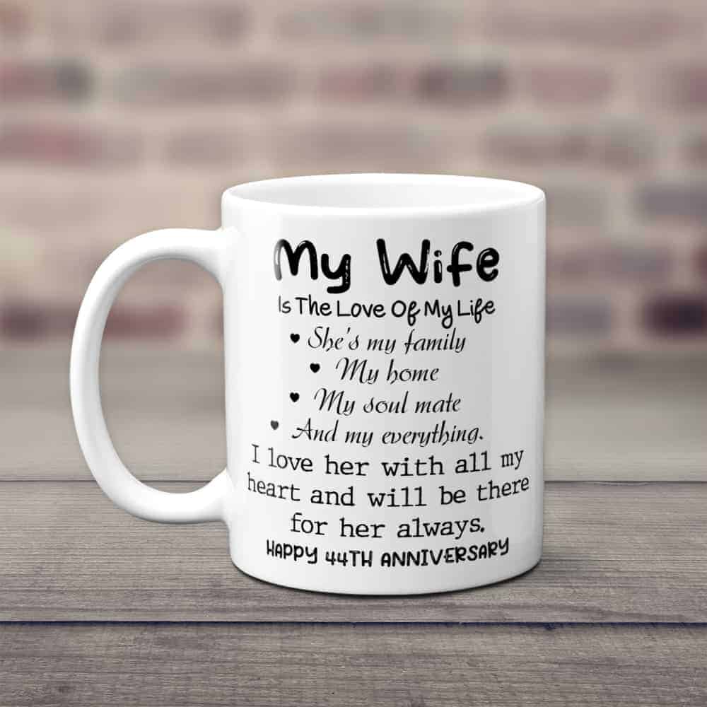 My Wife Is The Love Of My Life Mug 44th Anniversary Gift for Wife