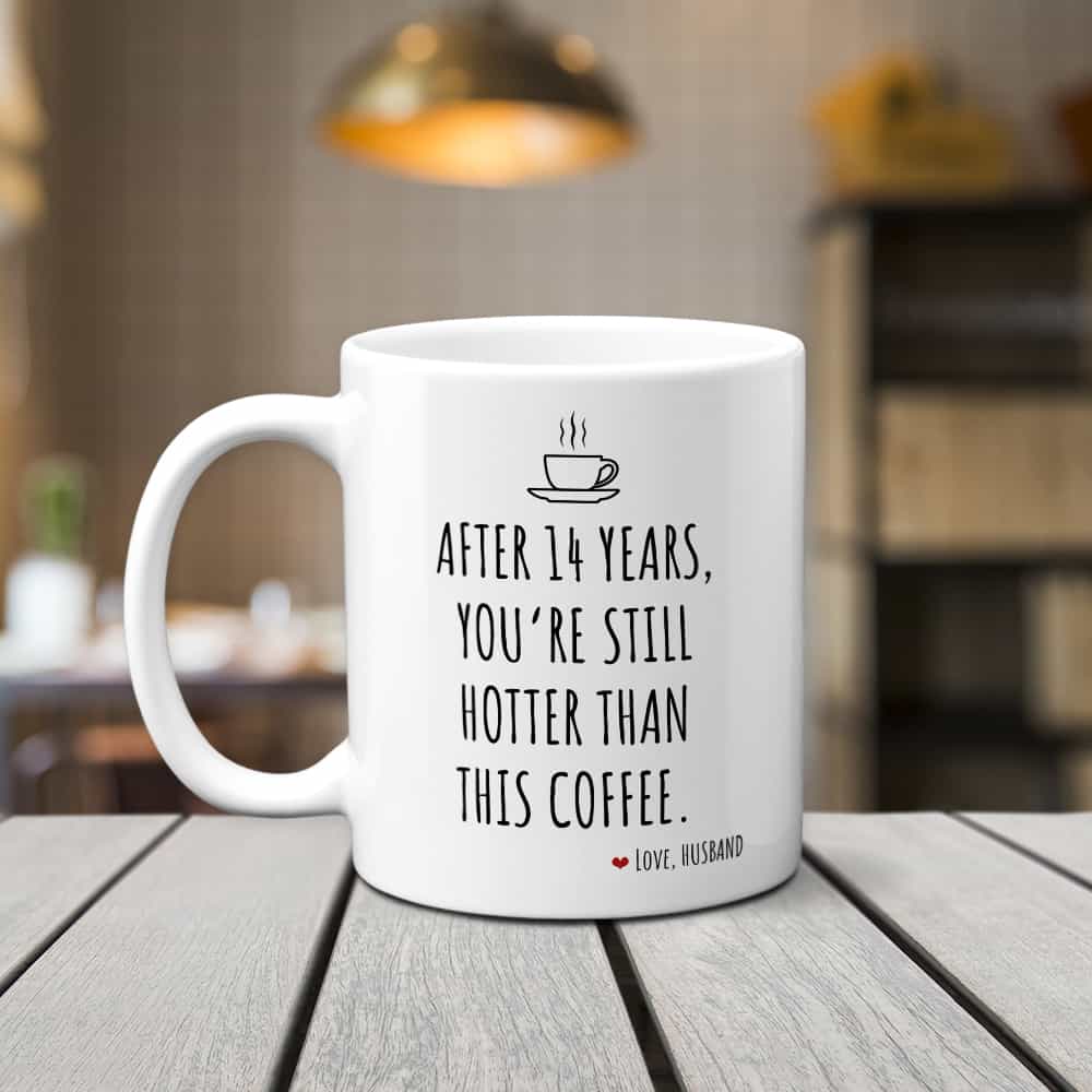 After 14 Years You’re Still Hotter Than This Coffee Mug