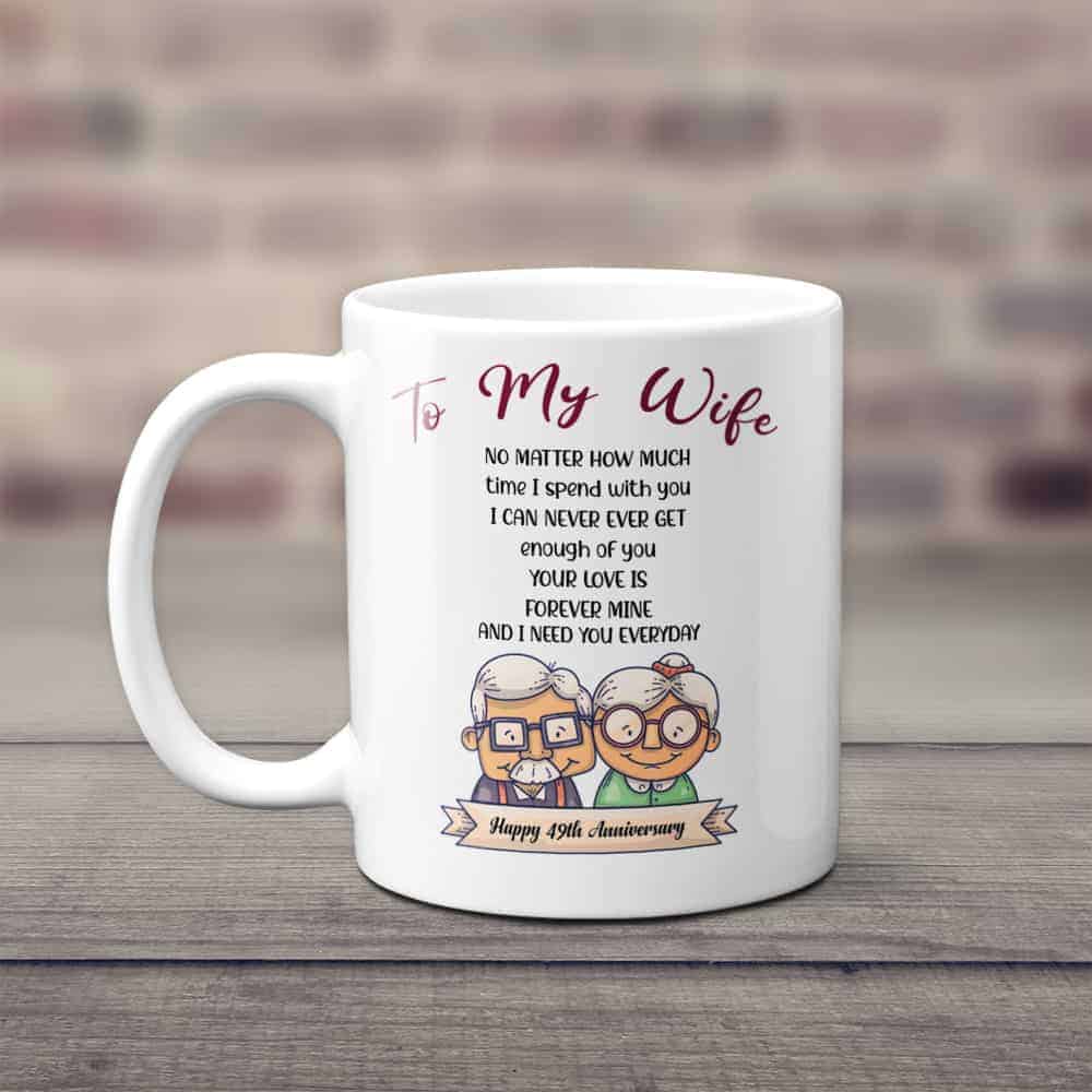49th Anniversary Gift for Wife No Matter How Much Time I Spend With You Mug