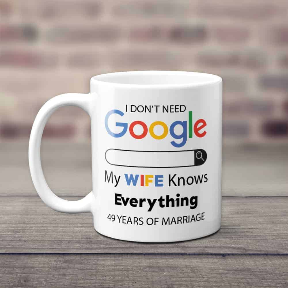 I Don’t Need Google My Wife Knows Everything 49th Anniversary Mug