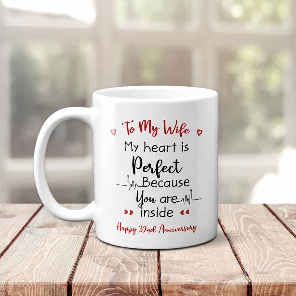 32nd Anniversary Gift My Heart Is Perfect Because You Are Inside Mug for Wife