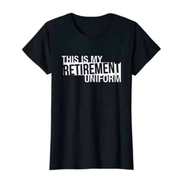 gift ideas for retirement for her: retirement uniform T-shirt