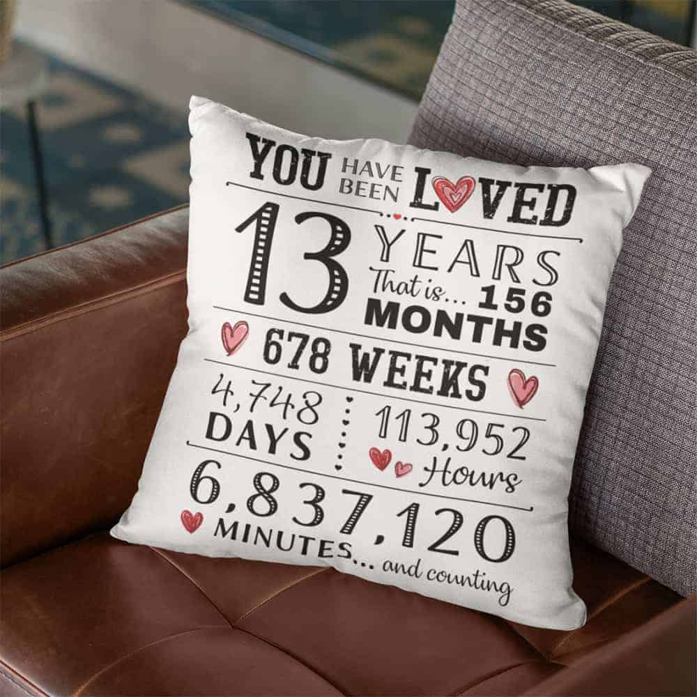 13th Anniversary Gift You Have Been Loved for 13 Years Pillow for Her