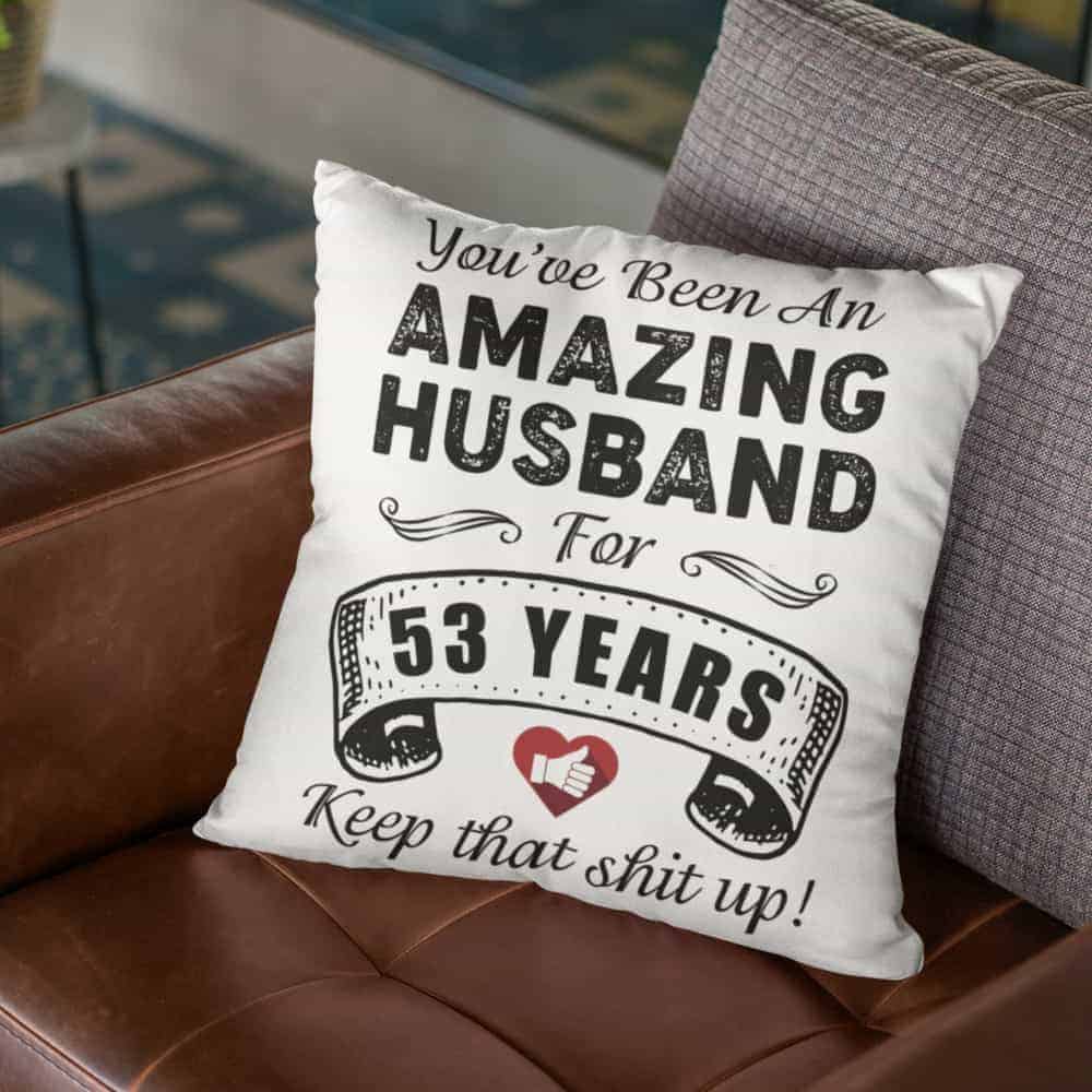 53rd Anniversary Gift for Husband You‘ve Been An Amazing Husband Pillow