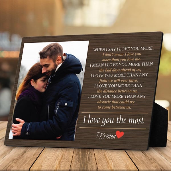1 year anniversary gifts for girlfriend: When I Say I Love You More Custom Desktop Photo Plaque