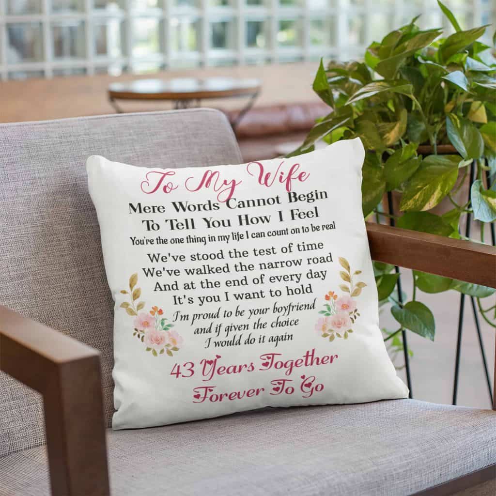 You’re the One Thing in My Life I Can Count On To Be Real” 43rd Anniversary Pillow