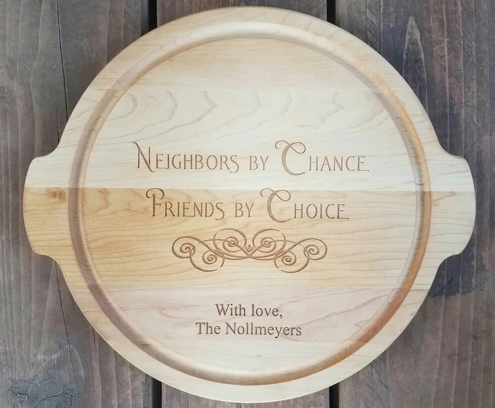 neighbor by chance friends by choice cutting board