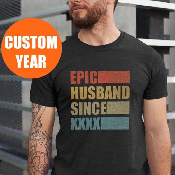 Epic Husband Since T-shirt - customized gifts for husband