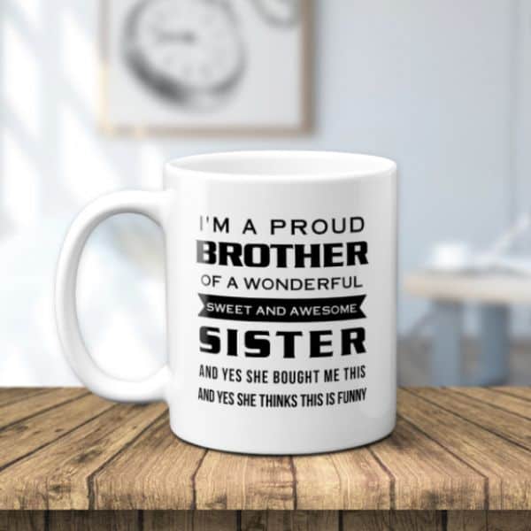 I‘m A Proud Brother From Sister Mug - Gift from sister to brother