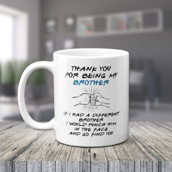 Thank You For Being My Brother Funny Mug
