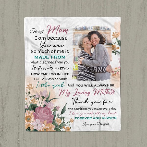 “To My Mom, I Am Because You Are” Custom Photo Blanket