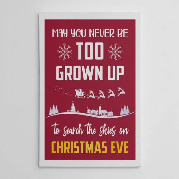 May You Never Be Too Grown up Christmas Eve Canvas Print Gifts for Best Friend 