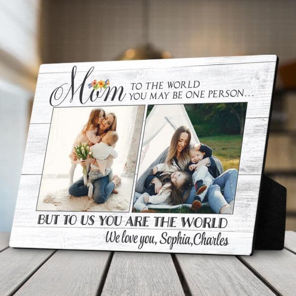 “To the World You May Be One Person” Custom Plaque