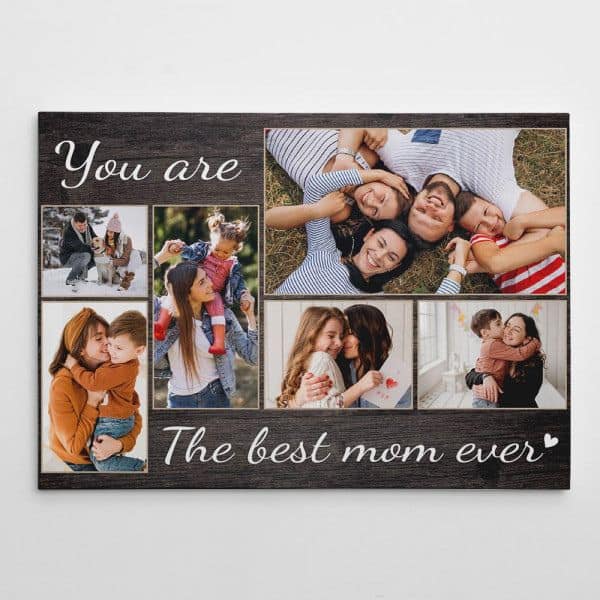 You Are The Best Mom Ever Photo Collage Canvas Print