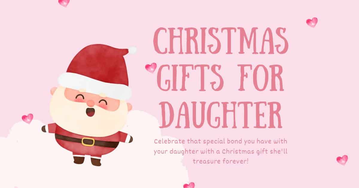 The 40 Best Christmas Gifts for Daughter That She Will Love (2023)