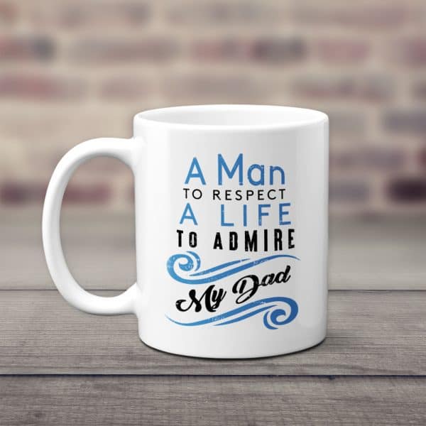 Dad A Man To Respect A Life To Admire Mug: xmas ideas for men