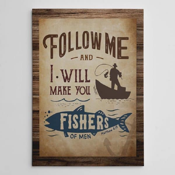 Follow Me, and I Will Make You Fishers of Men Canvas Print: mens holiday gifts
