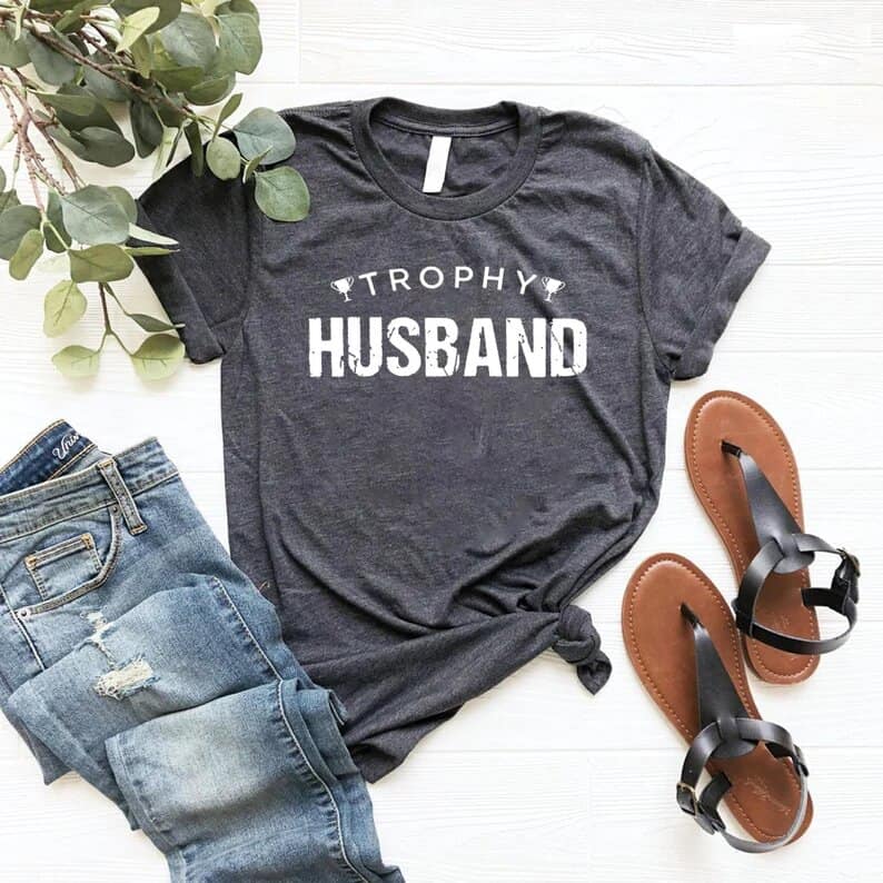 Trophy Husband Shirt: xmas presents for husband