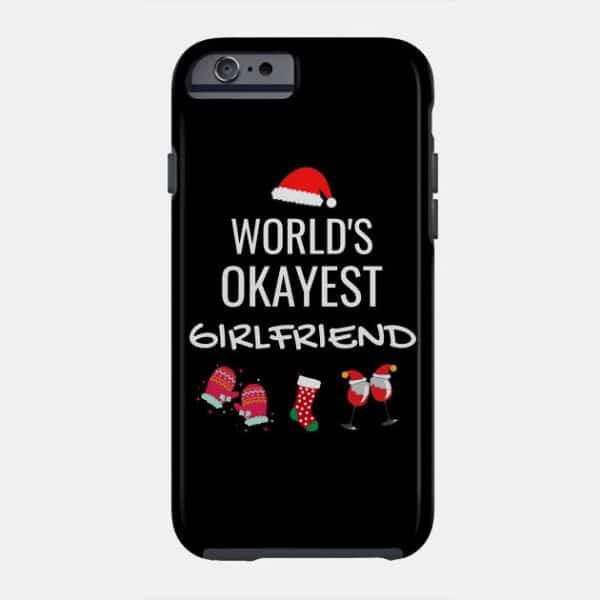 World's Okayest Girlfriend Phone Case - gifts to get your girlfriend for christmas