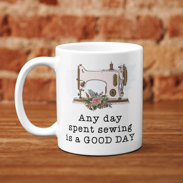 best gift for quilters and sewer 2022: Any Day Spent Sewing Is a Good Day Mug 