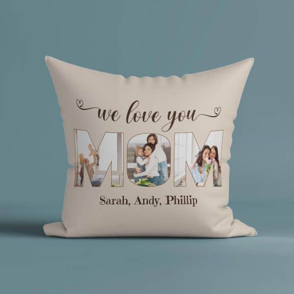 We Love You, Mom Custom Photo Pillow