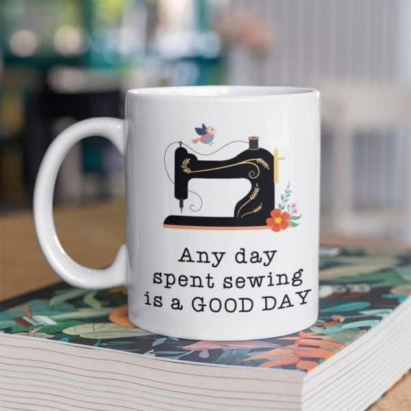cute mothers day gifts: Any Day Spent Sewing Is a Good Day Mug
