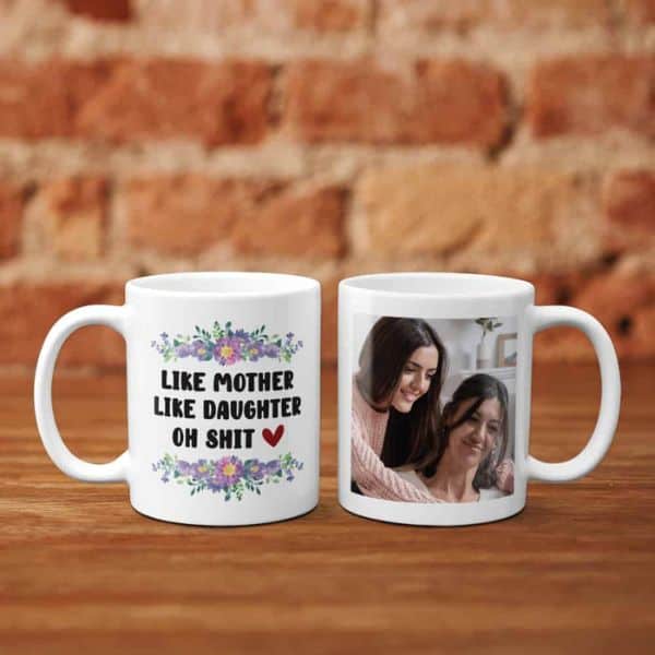 mother day gift ideas from daughter: Like Mother Like Daughter Custom Photo Mug