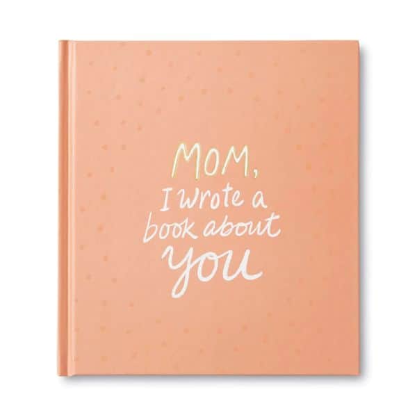 Mom, I Wrote a Book about You: awesome mother's day ideas from daughter