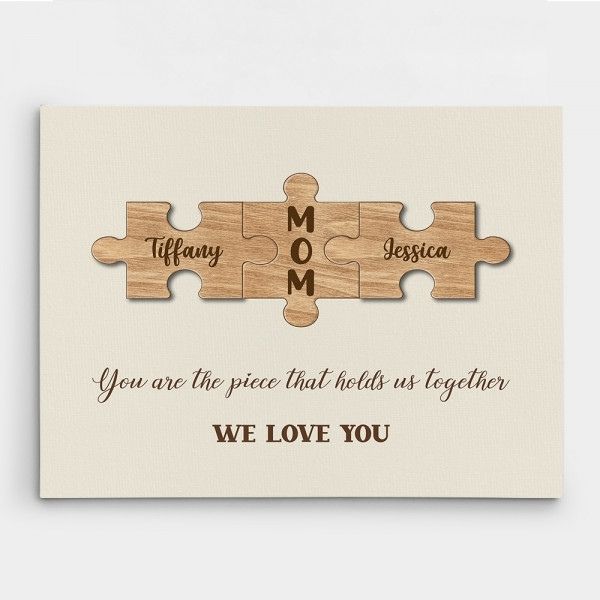 unique mothers day gift ideas: Mom You Are The Piece That Holds Us Together Custom Canvas Print