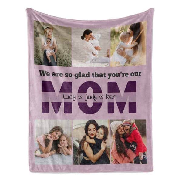 We Are So Glad That You’re Our Mom Photo Collage Blanket: mothers day gifts for mother from her daughter