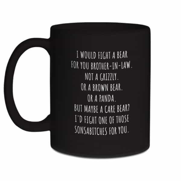 I Would Fight a Bear for You Brother-in-Law Mug
