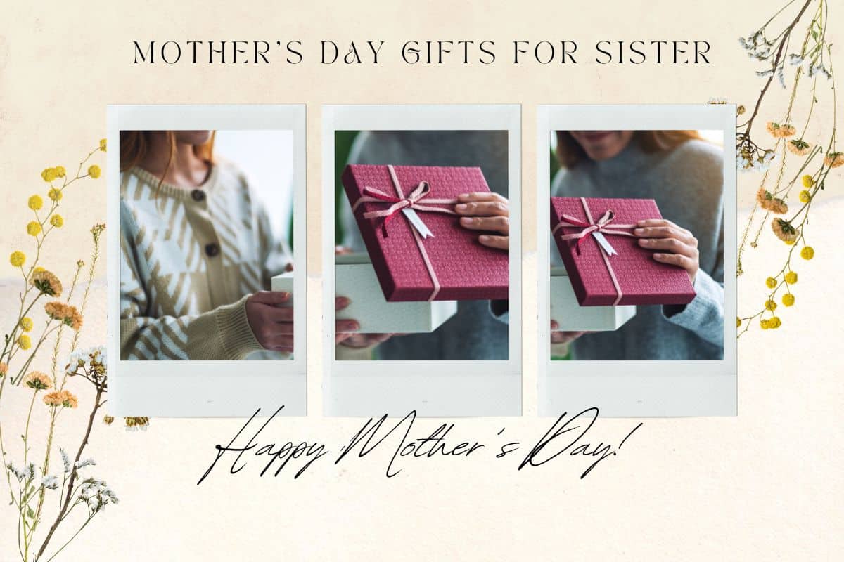 25 Mother’s Day Gifts for Sister that She’ll Love (2023)