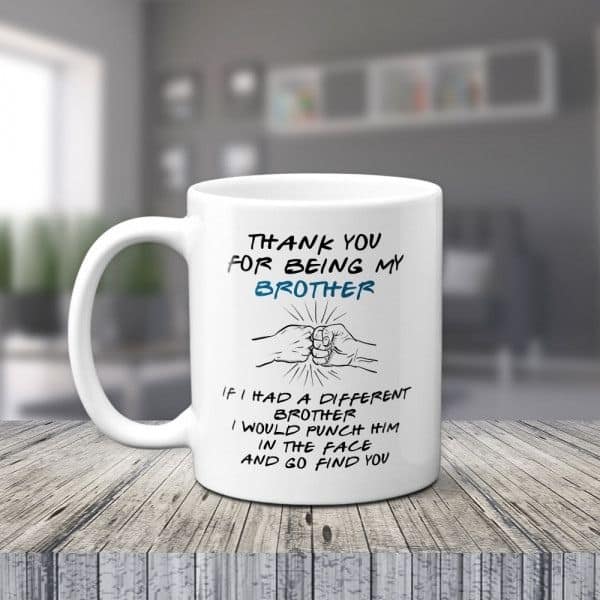 Thank You For Being My Brother Funny Mug