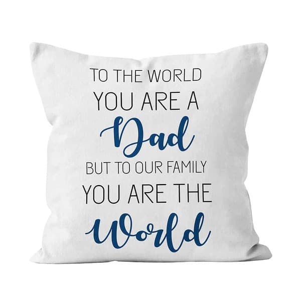 sentimental father's day gift for son-in-law: To the World You Are a Dad Pillow