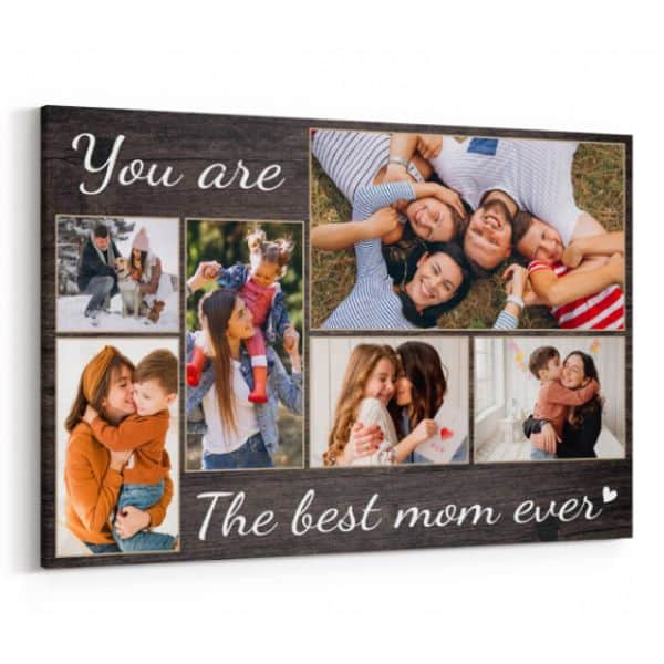 You Are The Best Mom Ever Custom Photo Collage Canvas Print