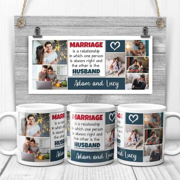 Marriage Is A Relationship In Which One Is Always Right Photo Collage Anniversary Mug Gift