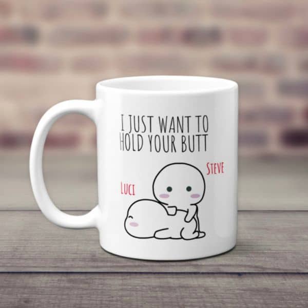 "I Just Want To Hold Your Butt" Funny Custom Anniversary Mug