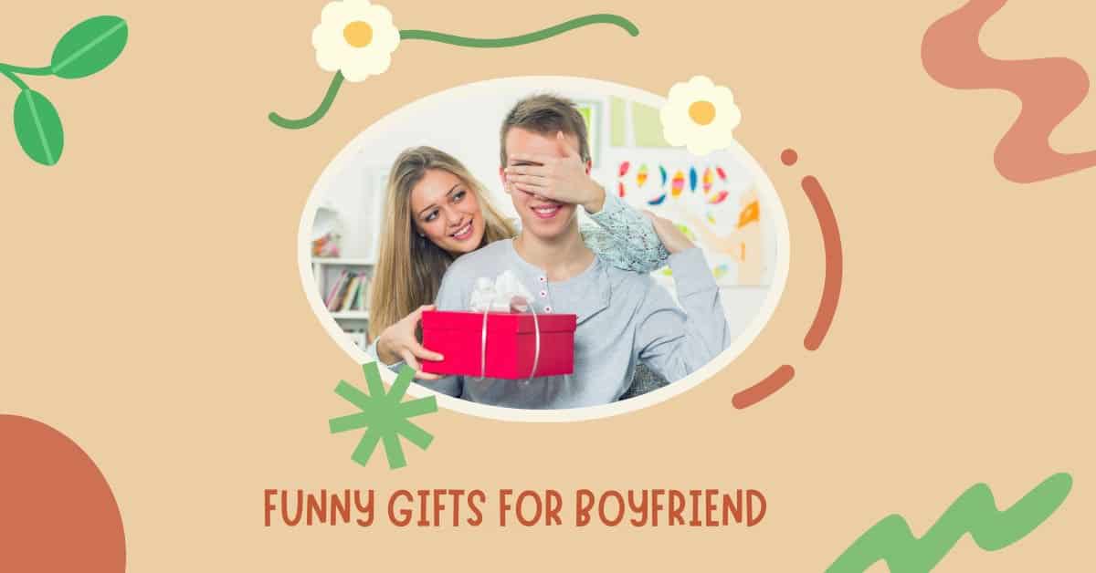32 Funny Gifts for Boyfriend to Amuse Him