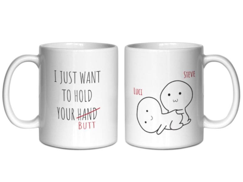 "I Just Want To Hold Your Butt" Funny Custom Anniversary Mug