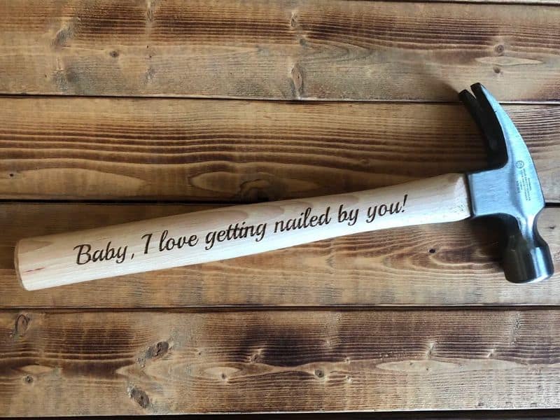 "I Love Getting Nailed By You" Engraved Hammer