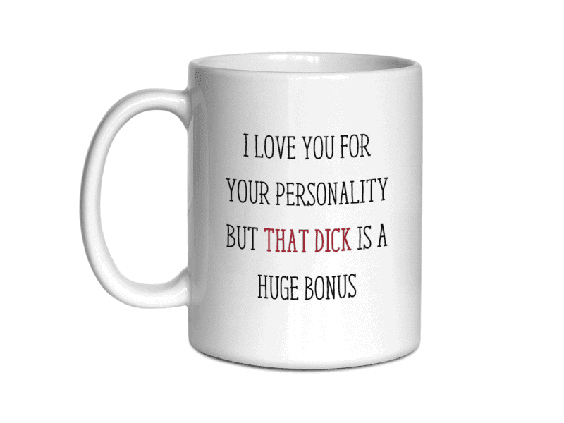 6 month anniversary gift for him: I Love You For Your Personality Coffee Mug