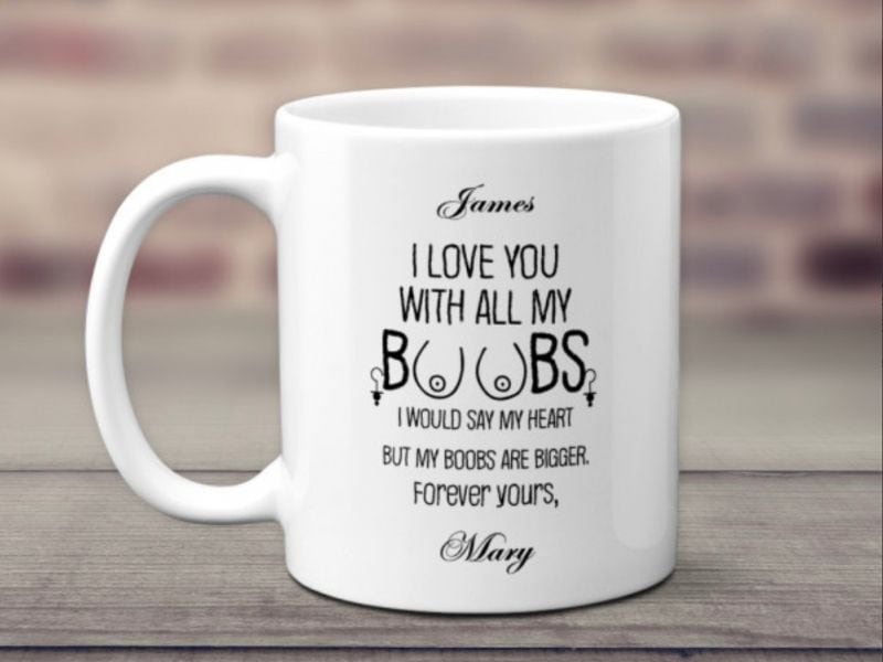 Funny Gift for Girlfriend: I Love You With All My Boobs Funny Mug