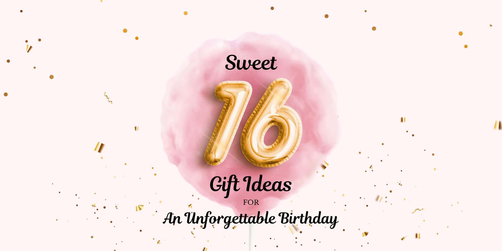 Sweet 16 gift ideas 1