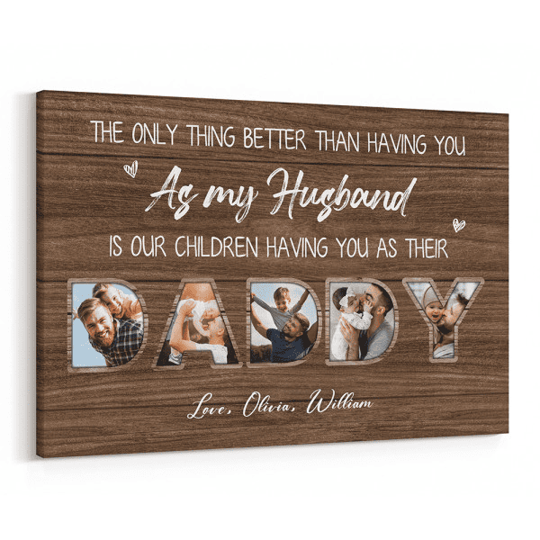 "The Only Thing Better Than Having You As My Husband" Custom Photo Canvas Print - valentine gifts for husband romantic