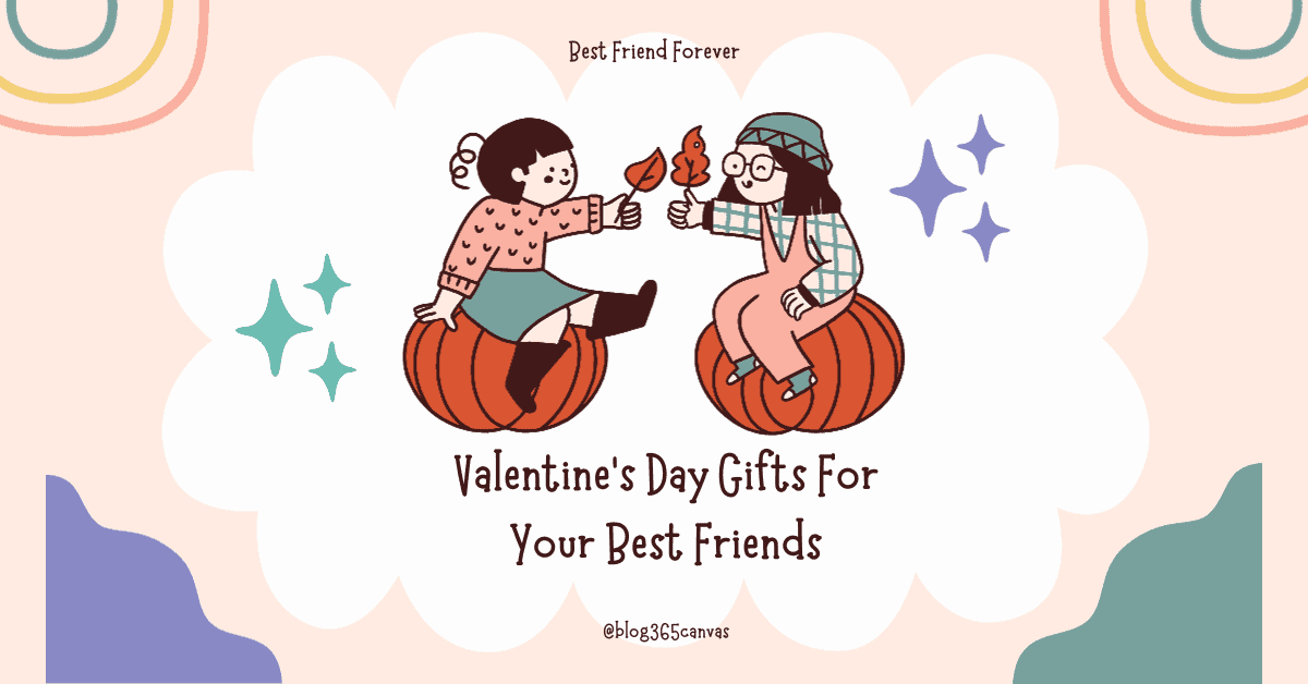 30 Unique Valentine’s Day Gifts For Your Best Friends That You Cannot Live Without (2024)